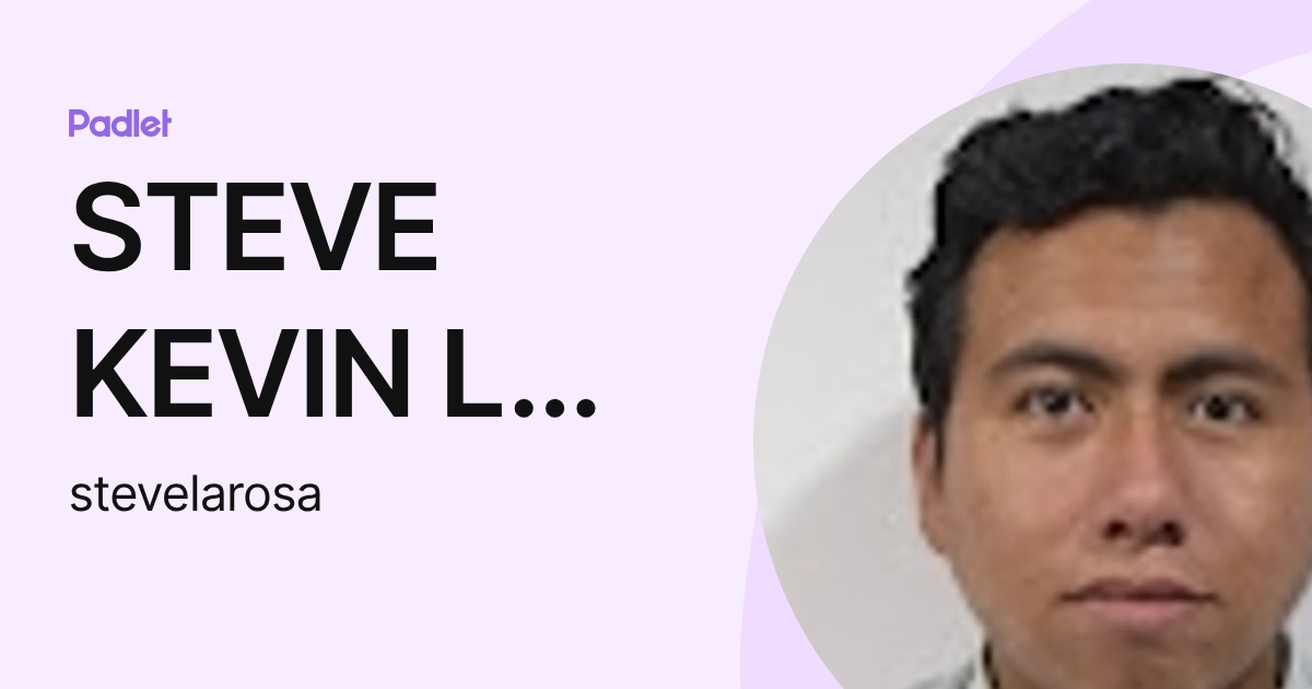 STEVE KEVIN LA ROSA LIPA (stevelarosa) profile | Padlet