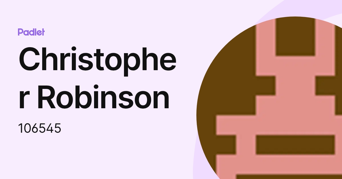 Christopher Robinson (106545) profile | Padlet