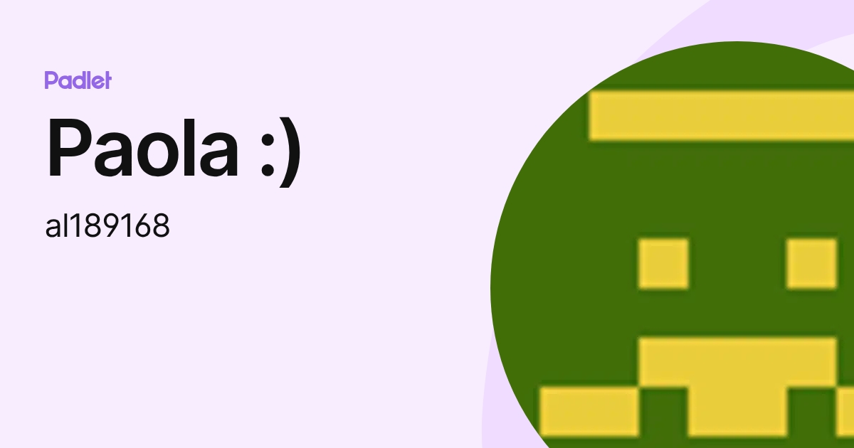 Paola :) (al189168) profile | Padlet