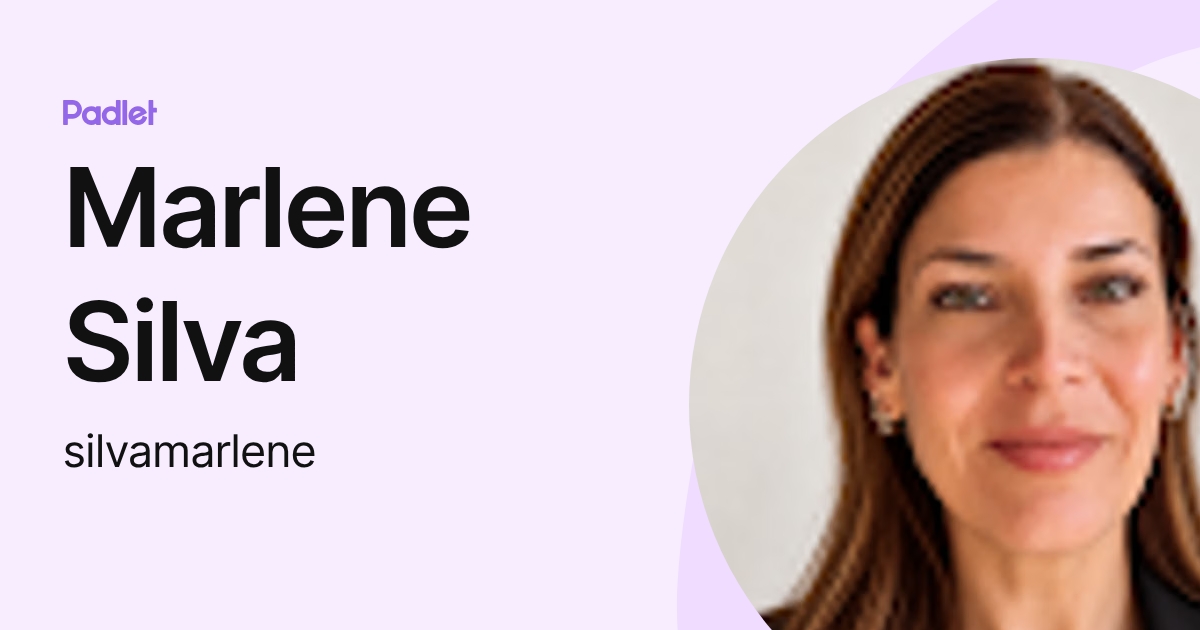 Marlene Silva (silvamarlene) profile | Padlet