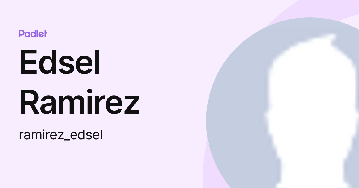 Edsel Ramirez (ramirez_edsel) profile | Padlet