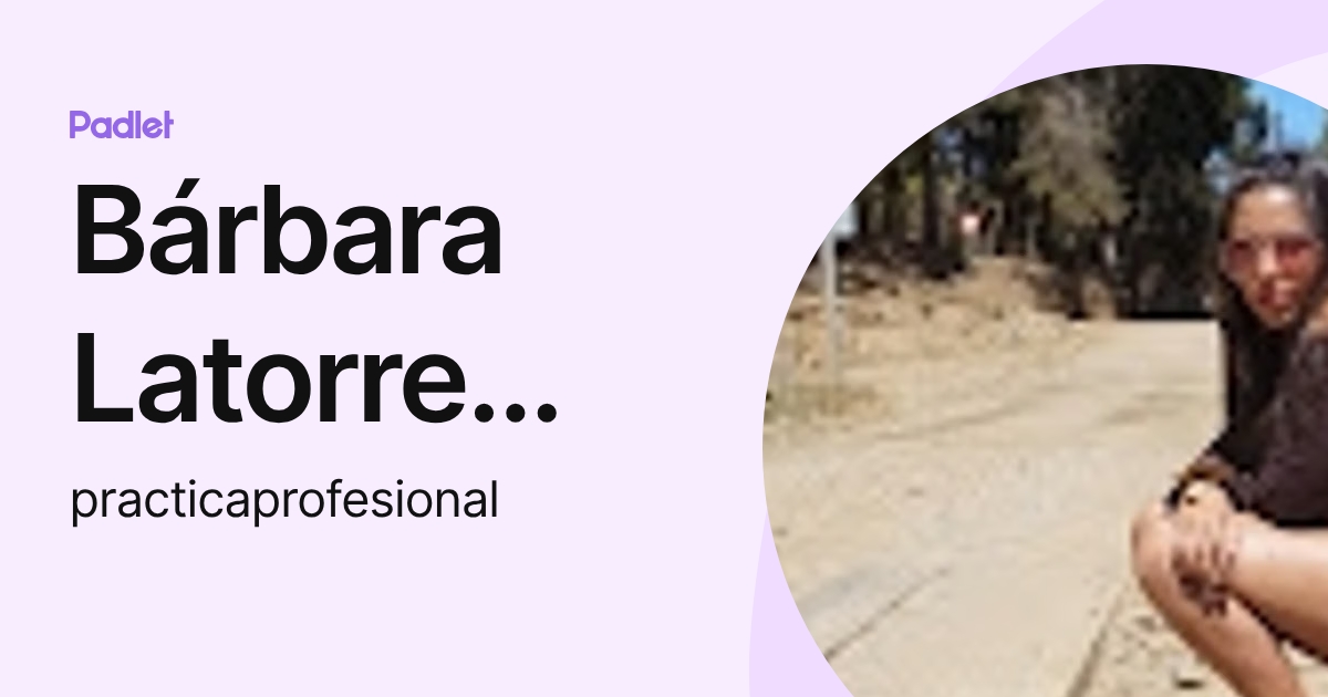 Bárbara Latorre Muñoz (practicaprofesional) profile | Padlet