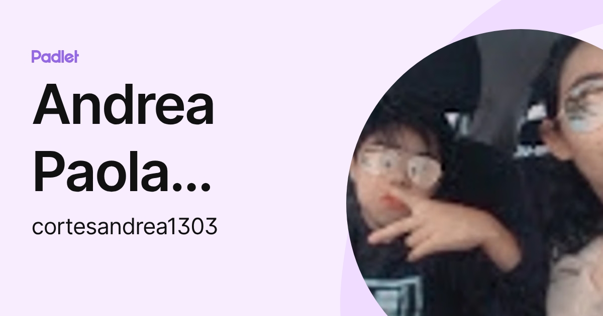 Andrea Paola Gómez Cortés (cortesandrea1303) profile | Padlet