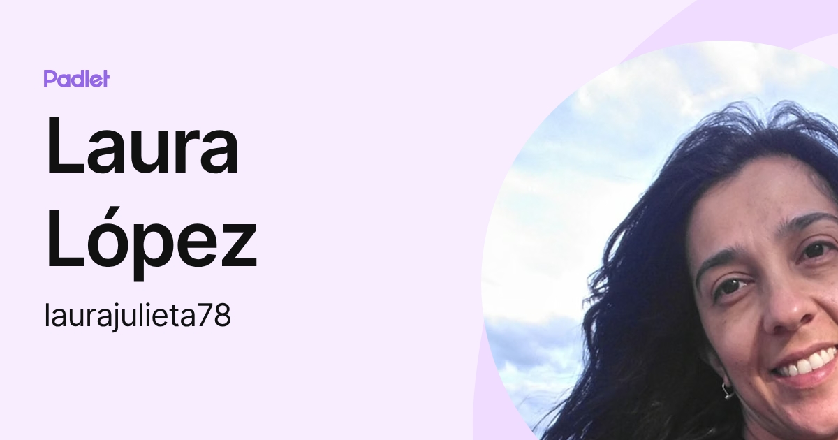 Laura López (laurajulieta78) profile | Padlet