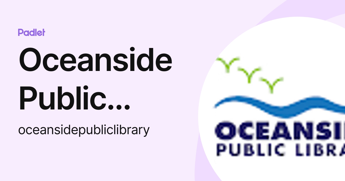Oceanside Public Library (oceansidepubliclibrary) profile Padlet