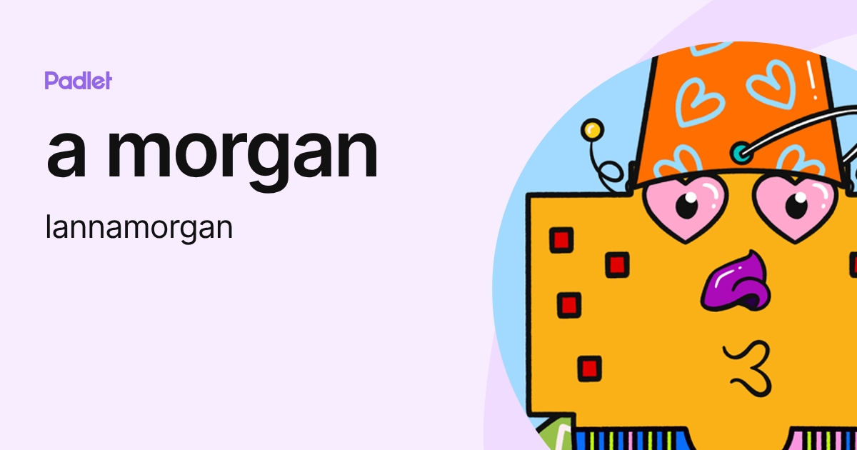 a morgan (lannamorgan) profile | Padlet
