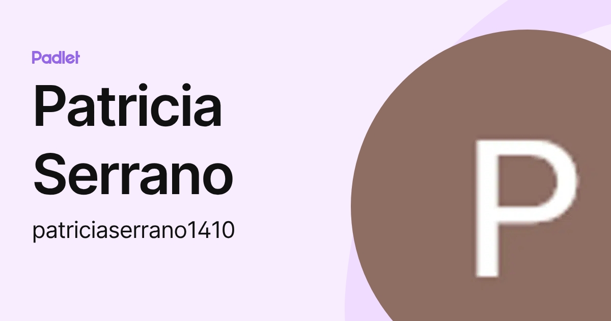 Patricia Serrano (patriciaserrano1410) profile | Padlet