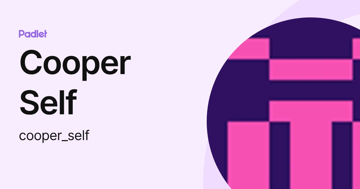 Cooper Self (cooper_self) profile | Padlet