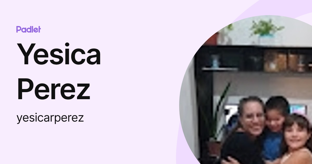 Yesica Perez (yesicarperez) profile | Padlet