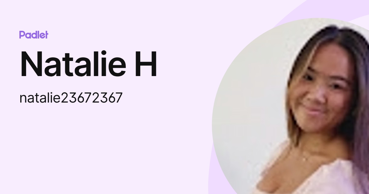 Natalie H (natalie23672367) profile | Padlet