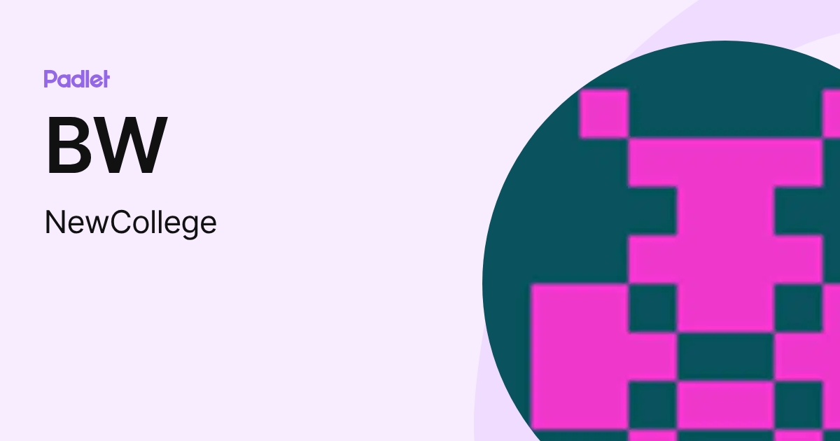 BW (NewCollege) profile | Padlet