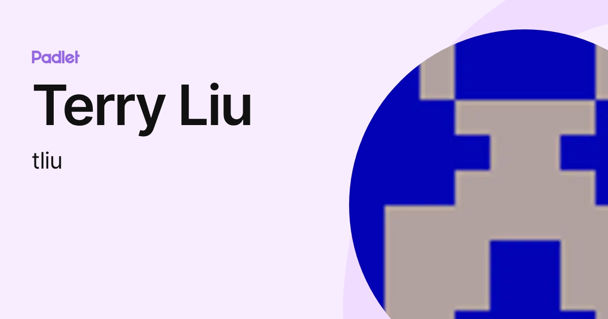Terry Liu (tliu) profile | Padlet