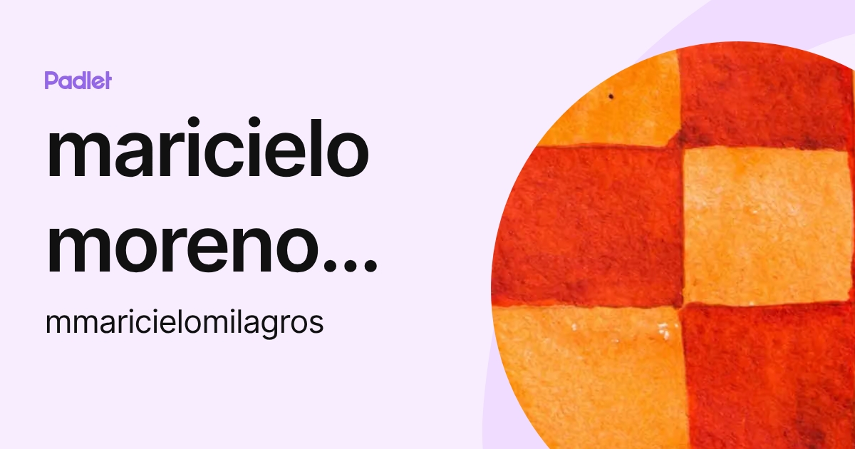maricielo moreno urquiaga (mmaricielomilagros) profile | Padlet