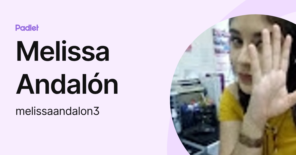 Melissa Andalón (melissaandalon3) profile | Padlet