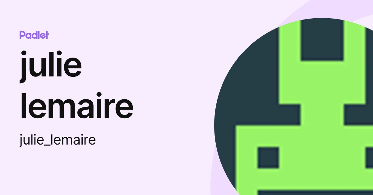 julie lemaire (julie_lemaire) profile | Padlet