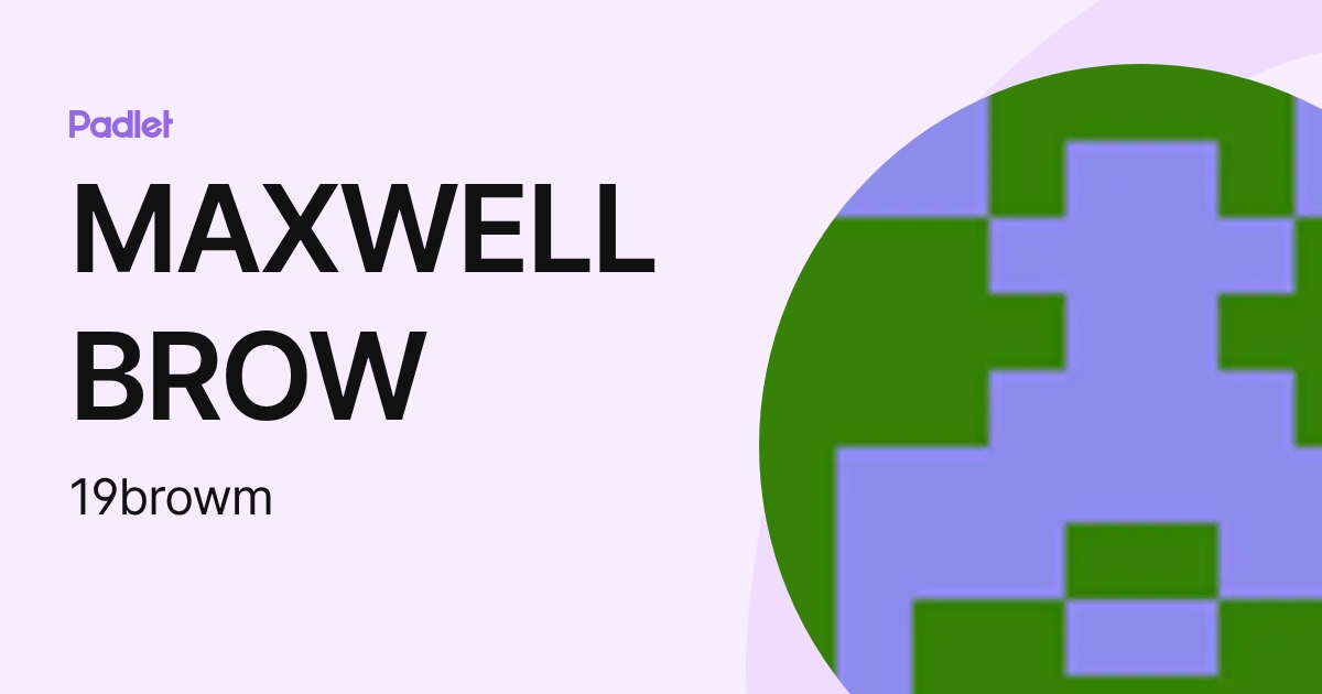MAXWELL BROW (19browm) profile | Padlet