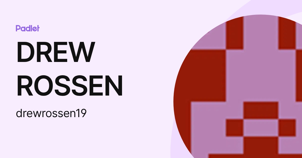 DREW ROSSEN (drewrossen19) profile | Padlet