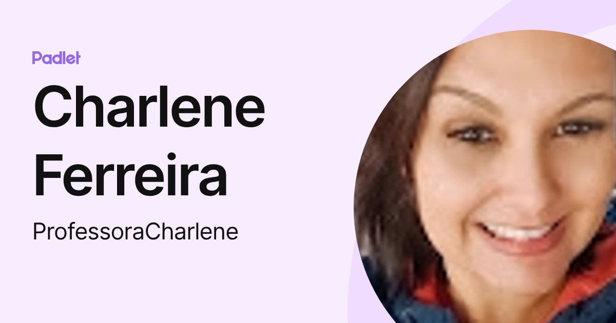 Charlene Ferreira (ProfessoraCharlene) profile | Padlet