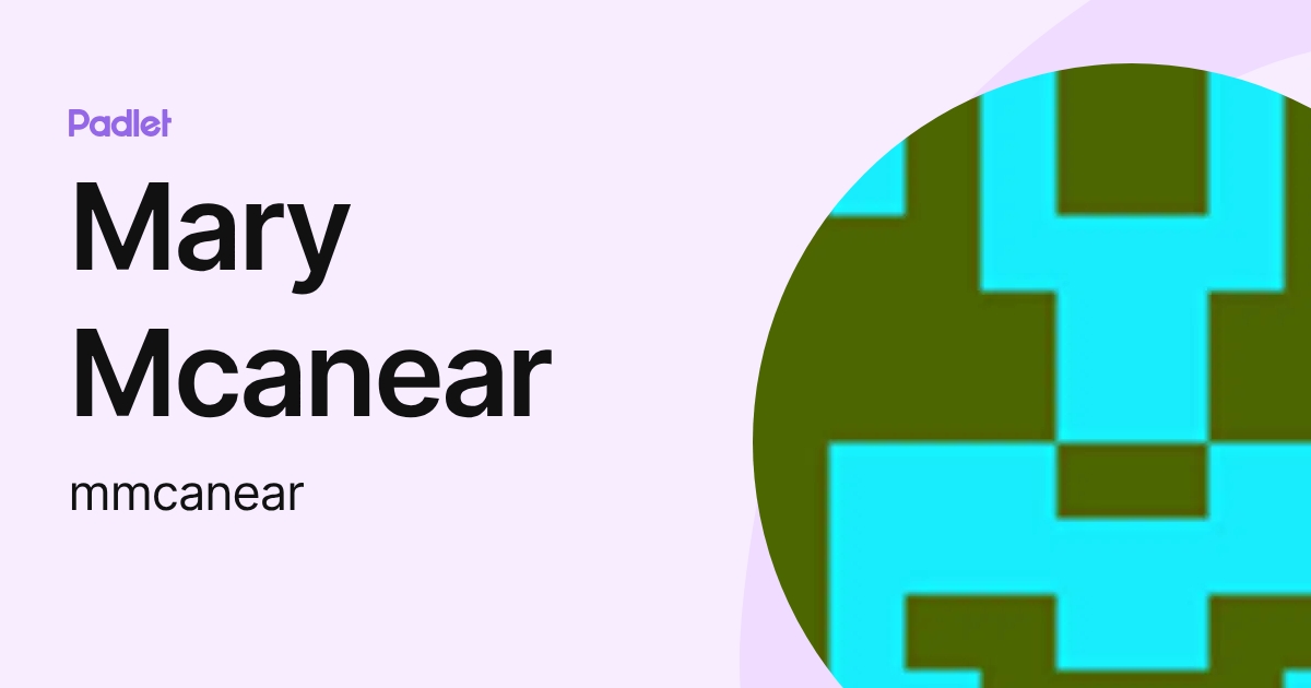Mary Mcanear (mmcanear) profile | Padlet