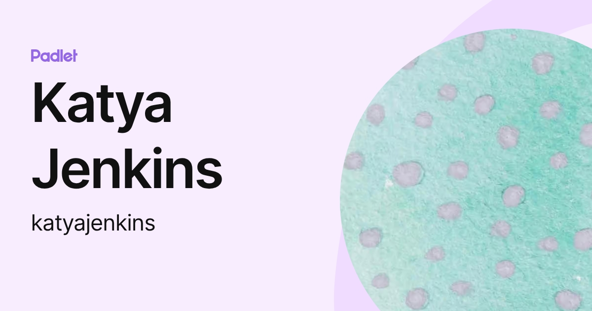 Katya Jenkins (katyajenkins) profile | Padlet
