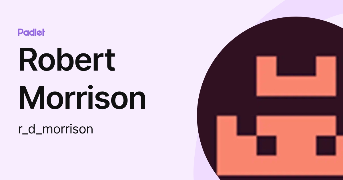 Robert Morrison (r_d_morrison) profile | Padlet