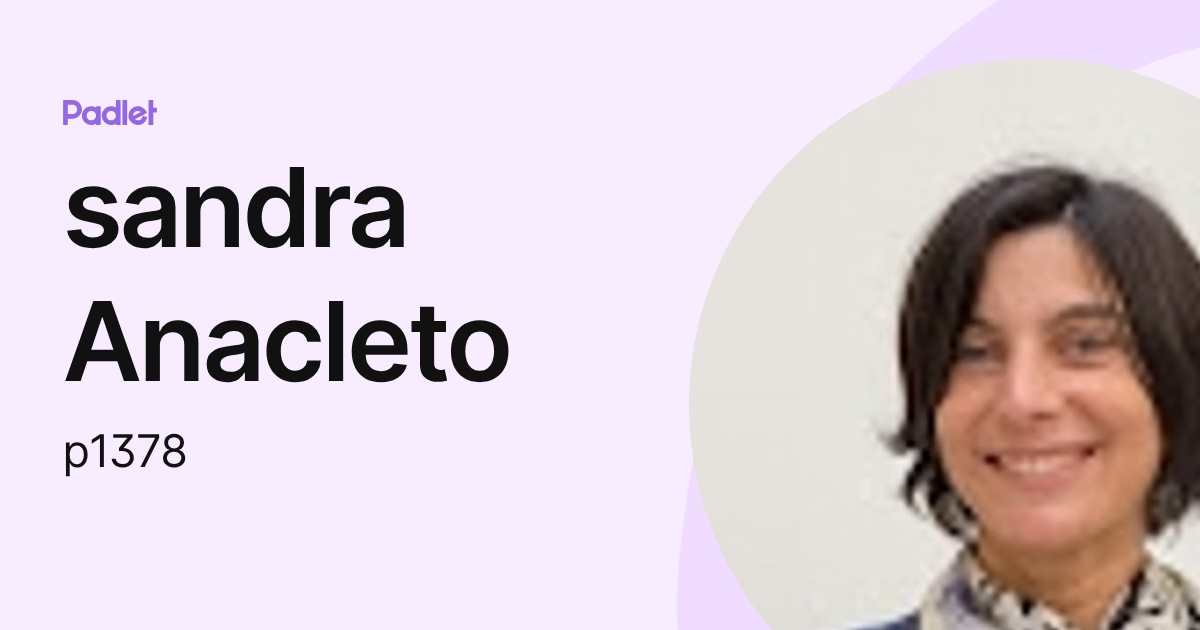 sandra Anacleto (p1378) profile | Padlet