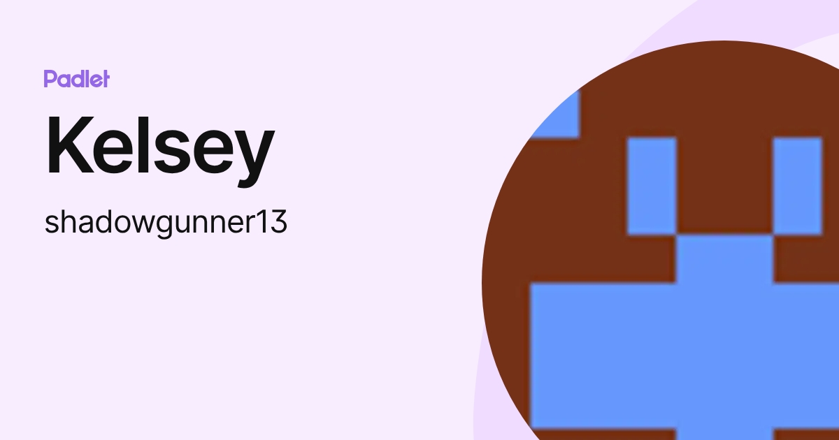 Kelsey (shadowgunner13) profile | Padlet