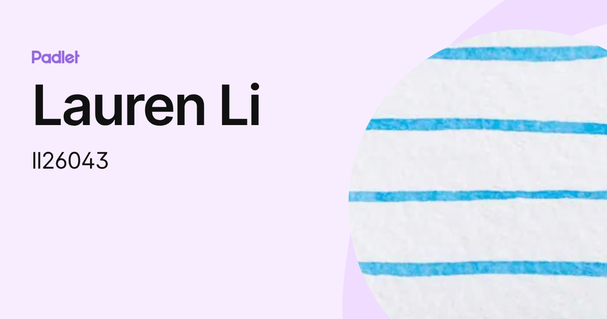 Lauren Li (ll26043) profile | Padlet