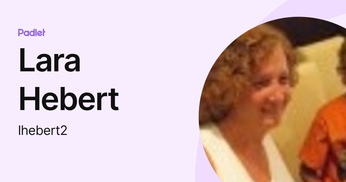 Lara Hebert (lhebert2) profile | Padlet