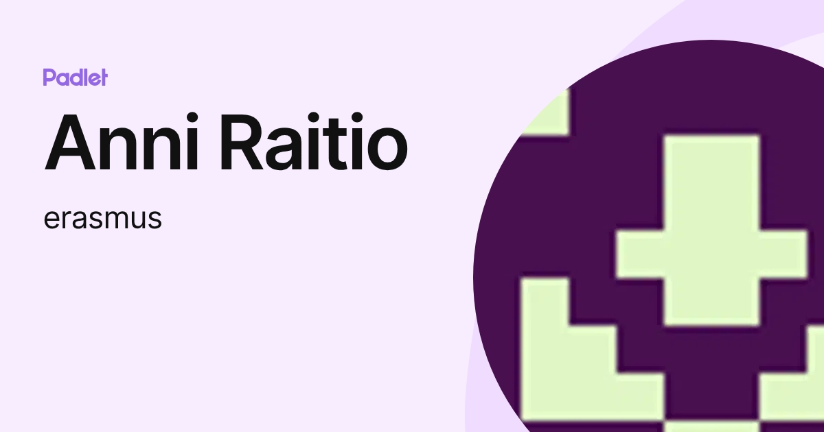 Anni Raitio (erasmus) profile | Padlet