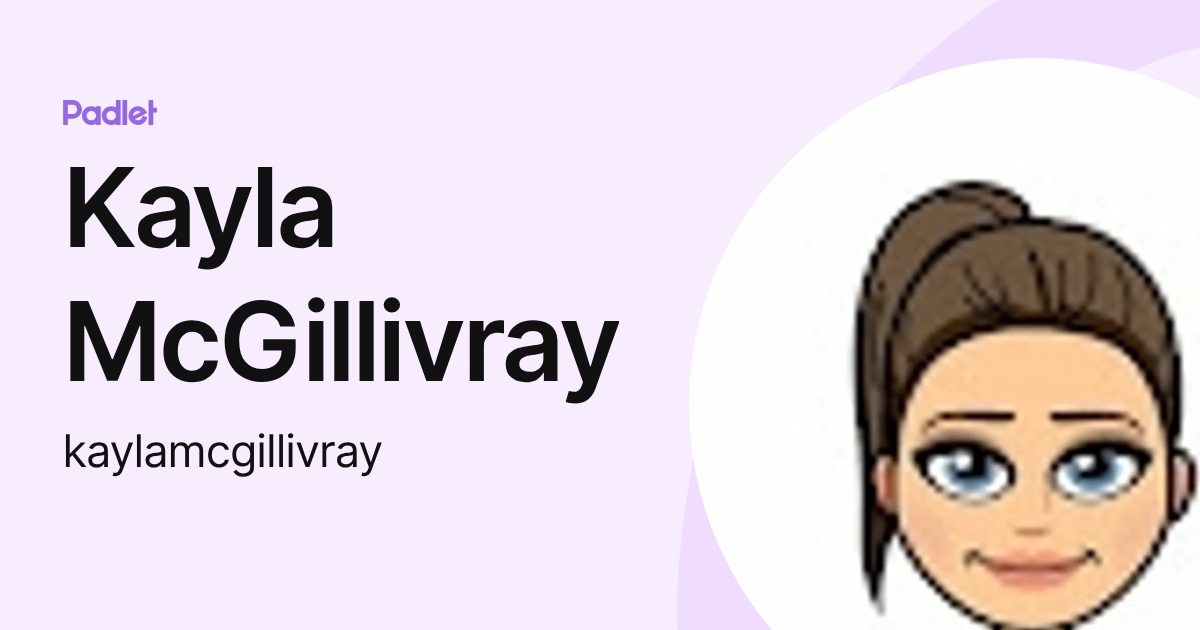 Kayla McGillivray (kaylamcgillivray) profile | Padlet