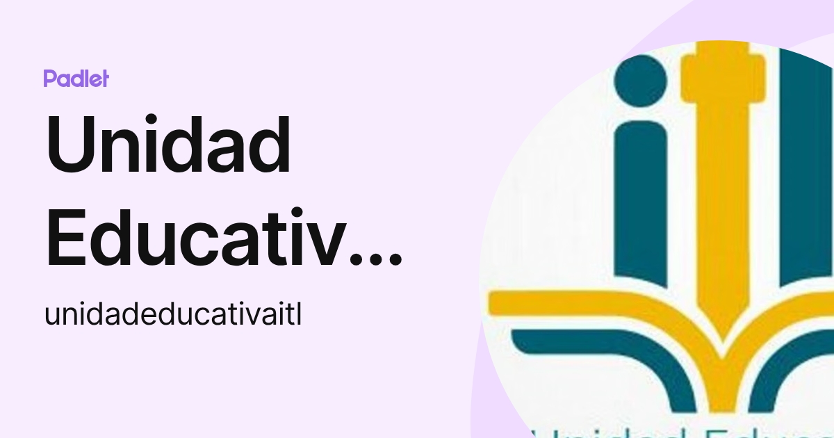 Unidad Educativa Isabel Tobar (unidadeducativaitl) profile | Padlet
