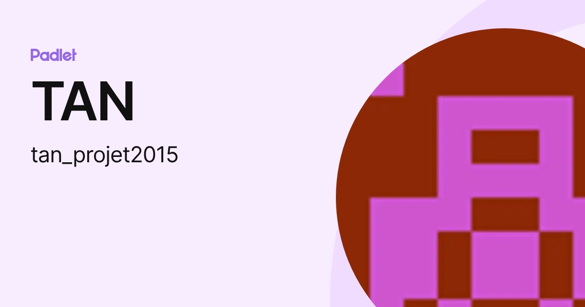 TAN (tan_projet2015) profile | Padlet