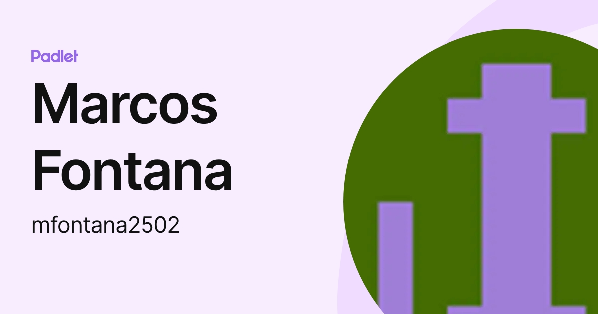 Marcos Fontana (mfontana2502) profile | Padlet