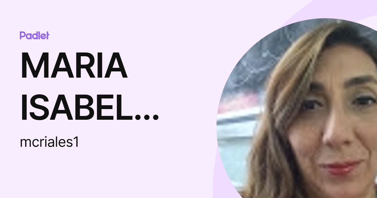 MARIA ISABEL CRIALES (mcriales1) profile | Padlet