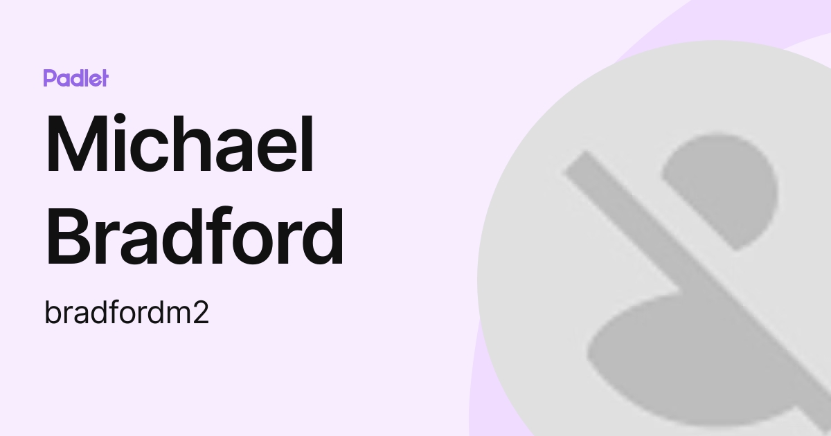 Michael Bradford (bradfordm2) profile | Padlet