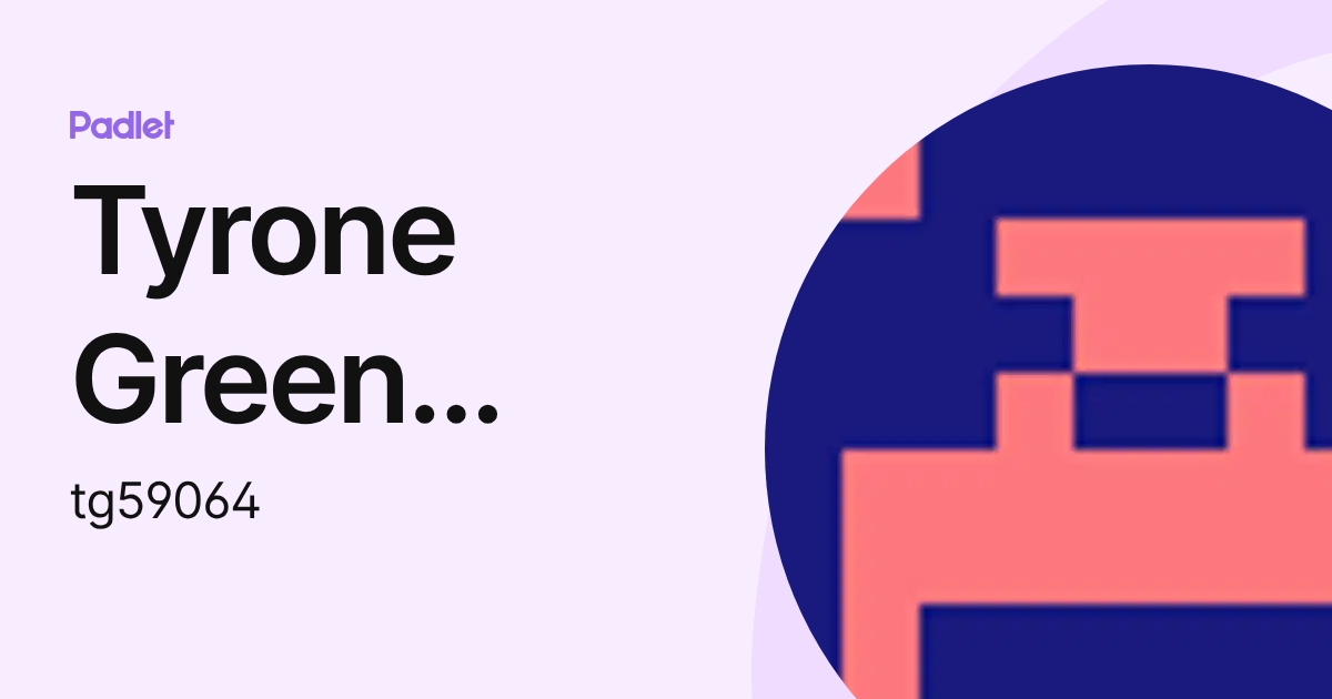 Tyrone Green Mask Jr (tg59064) profile | Padlet