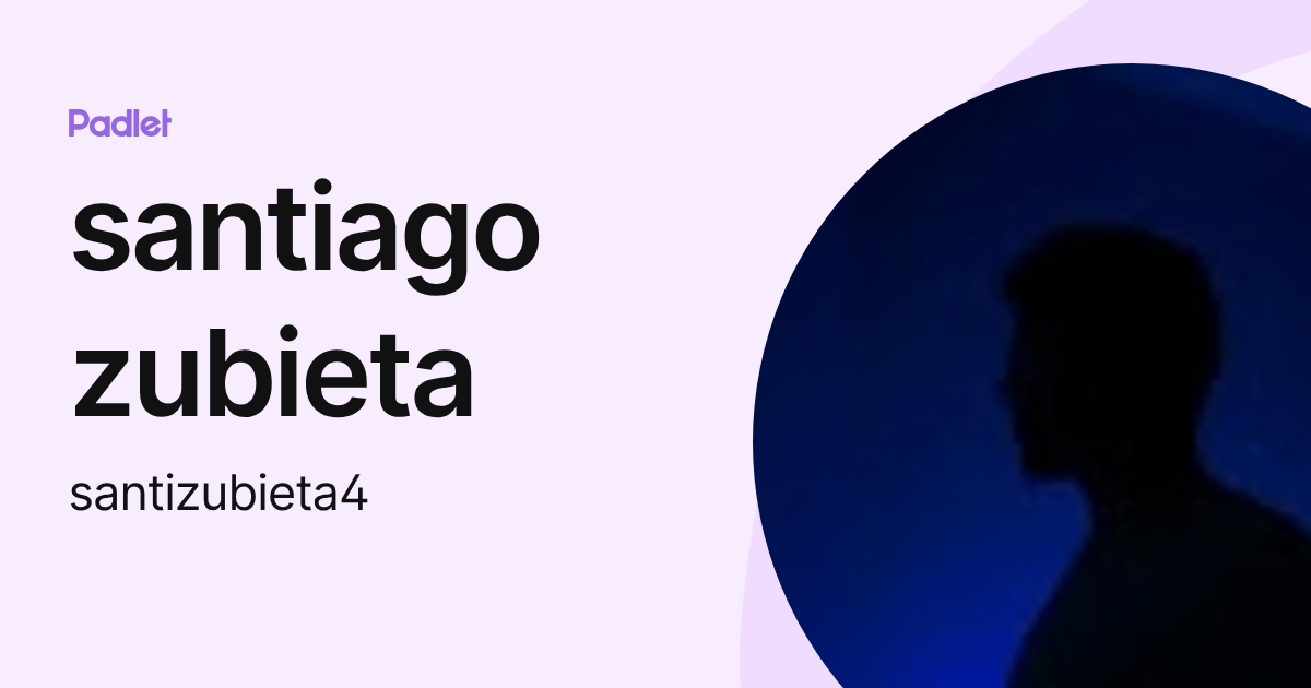 santiago zubieta (santizubieta4) profile | Padlet