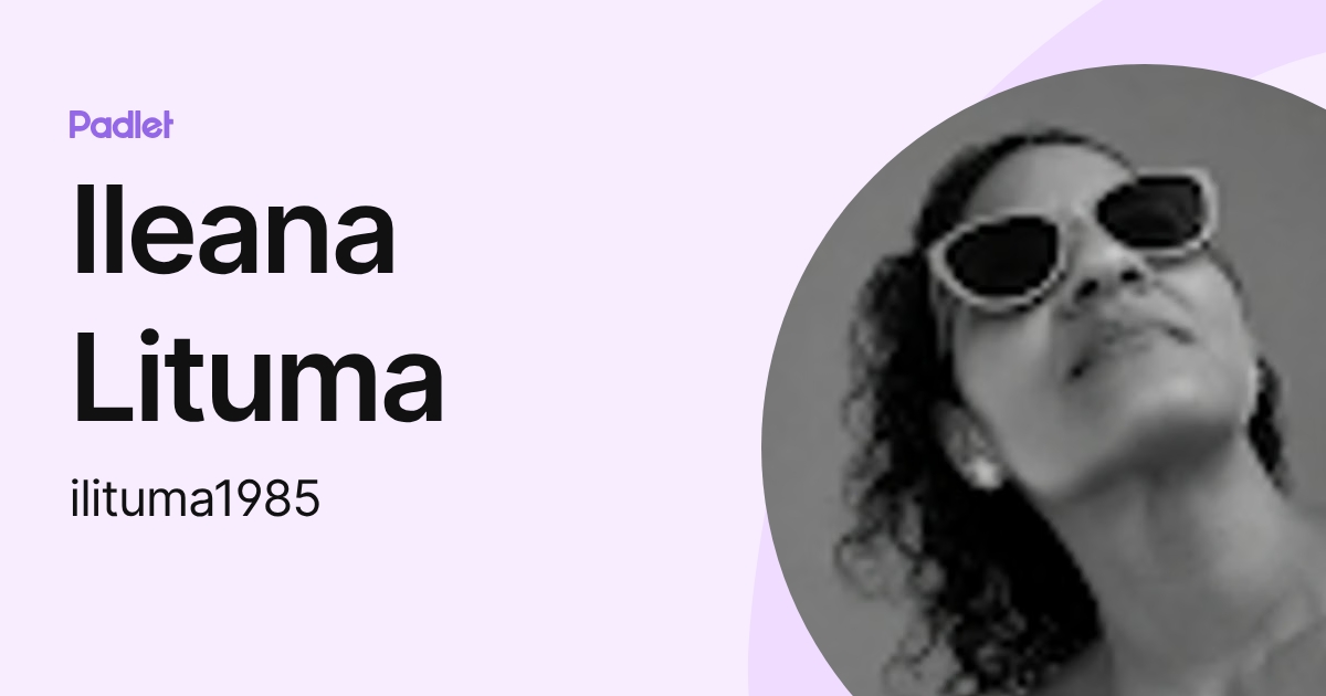 Ileana Lituma (ilituma1985) profile | Padlet