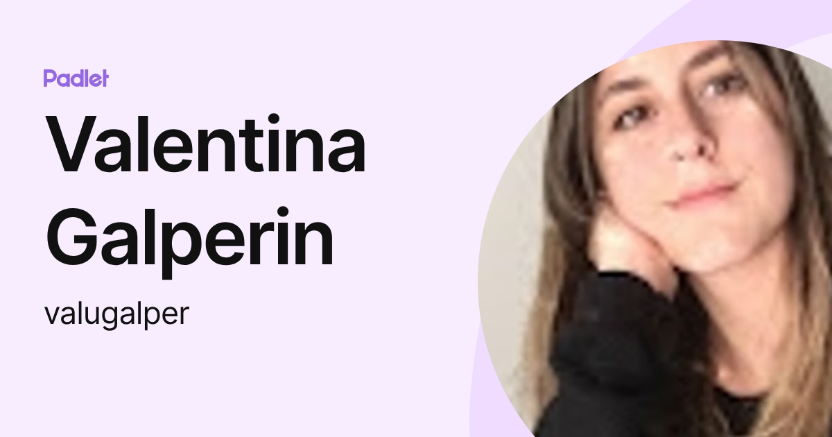 Valentina Galperin (valugalper) profile | Padlet