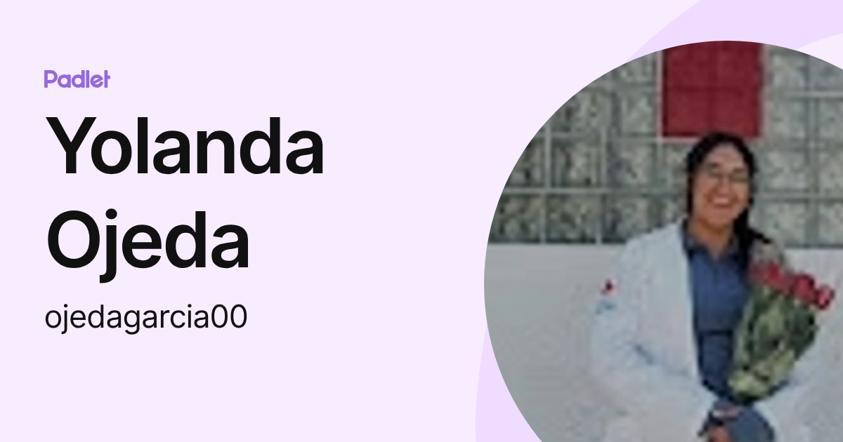 Yolanda Ojeda (ojedagarcia00) profile | Padlet