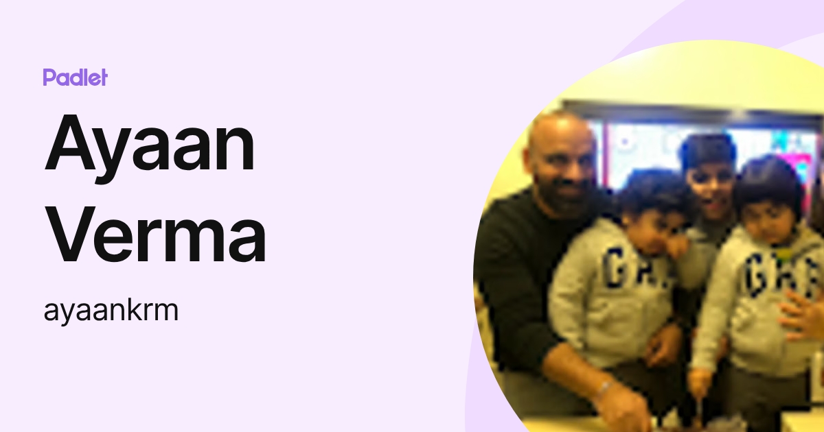 Ayaan Verma (ayaankrm) profile | Padlet
