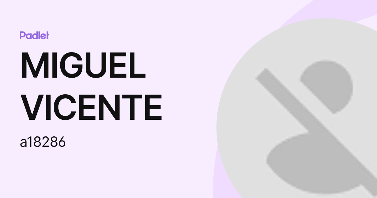 MIGUEL VICENTE (a18286) profile | Padlet