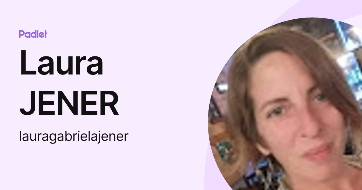 Laura JENER (lauragabrielajener) profile | Padlet