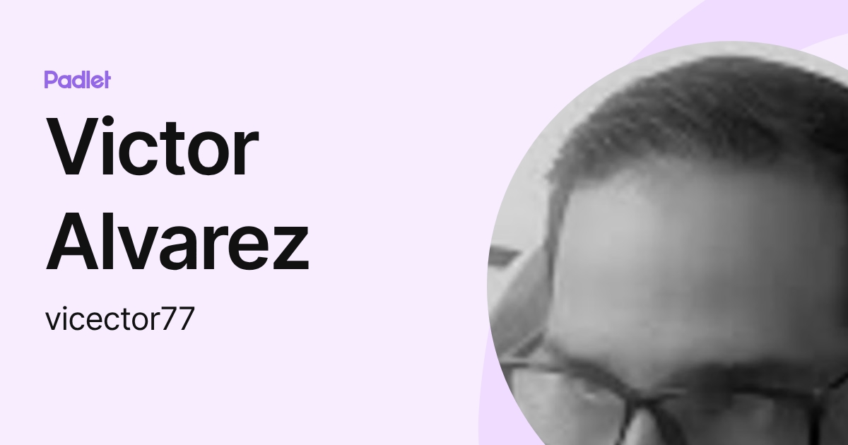 Victor Alvarez (vicector77) profile | Padlet