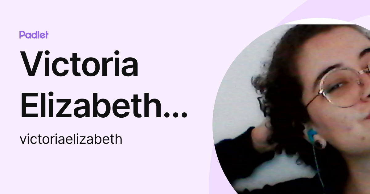 Victoria Elizabeth Dos Santos (victoriaelizabeth) profile | Padlet