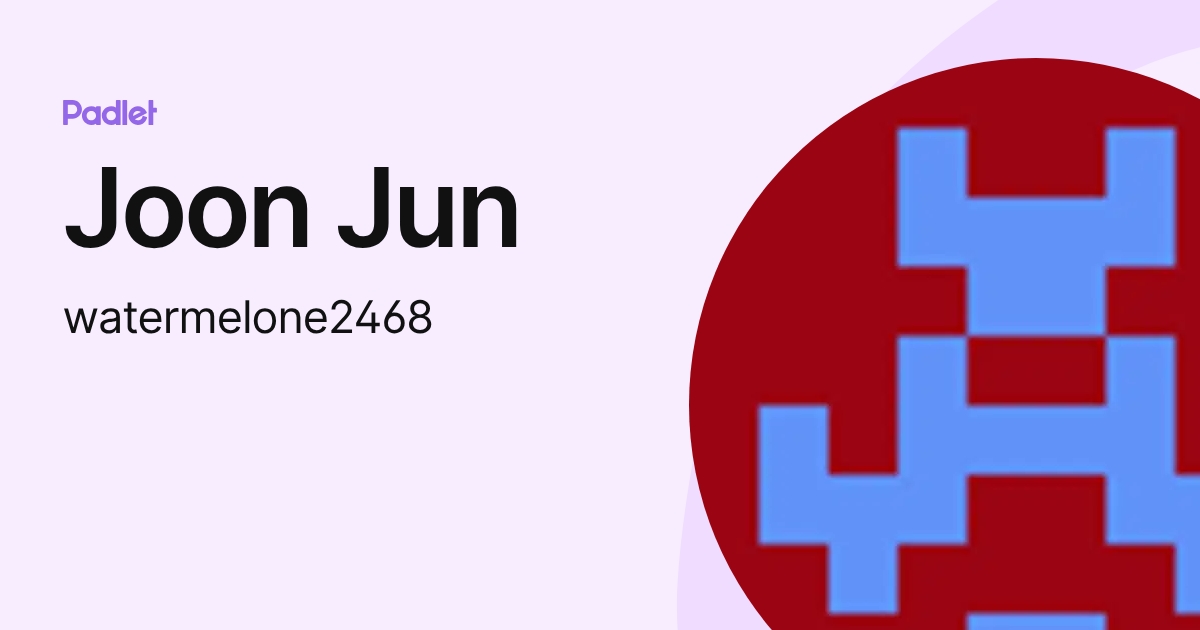 Joon Jun (watermelone2468) profile | Padlet