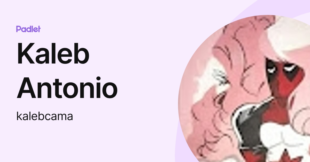 Kaleb Antonio (kalebcama) profile | Padlet
