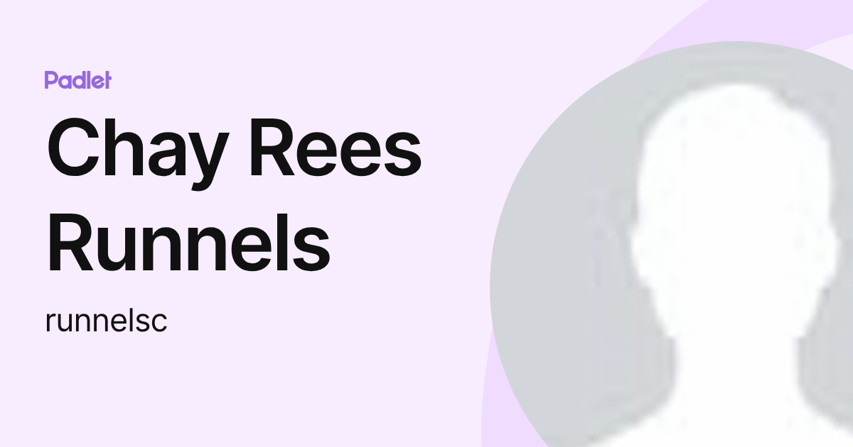 Chay Rees Runnels (runnelsc) profile | Padlet