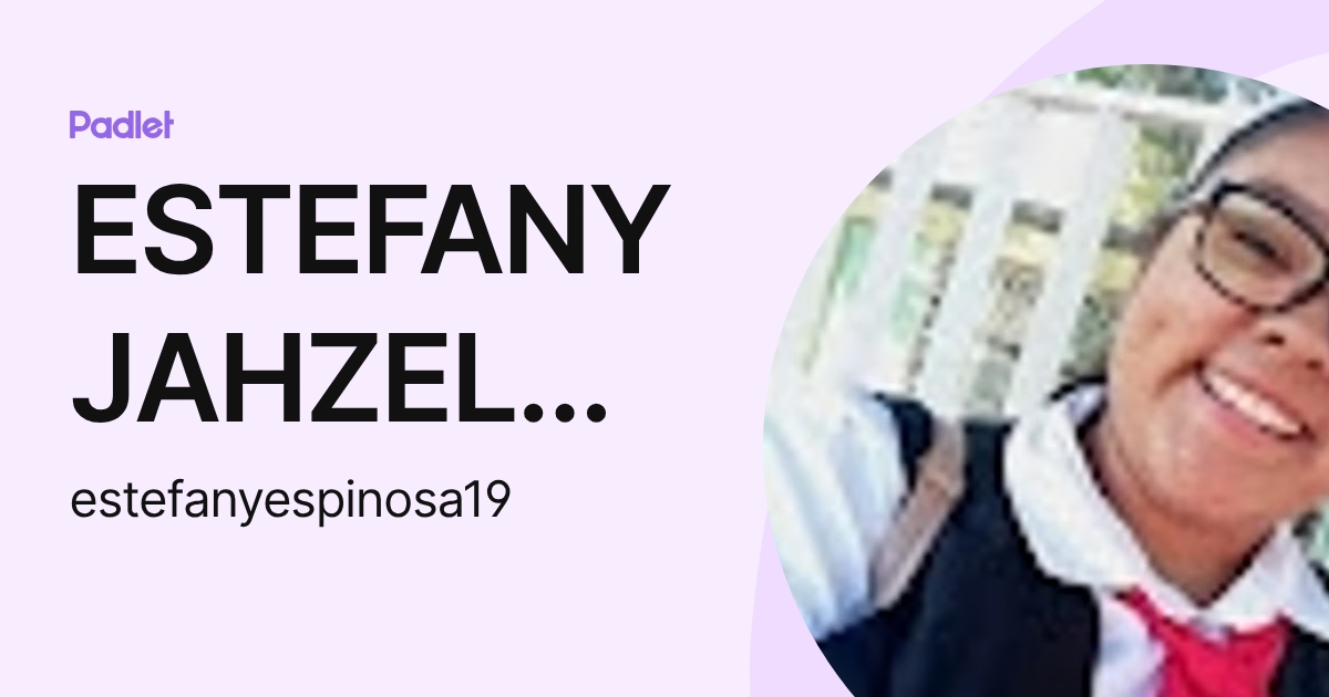 ESTEFANY JAHZEL ESPINOSA CISNEROS (estefanyespinosa19) profile | Padlet